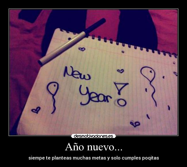 Año nuevo... - siempe te planteas muchas metas y solo cumples poqitas