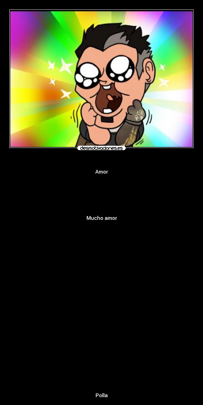 - Amor
Mucho amor
Polla