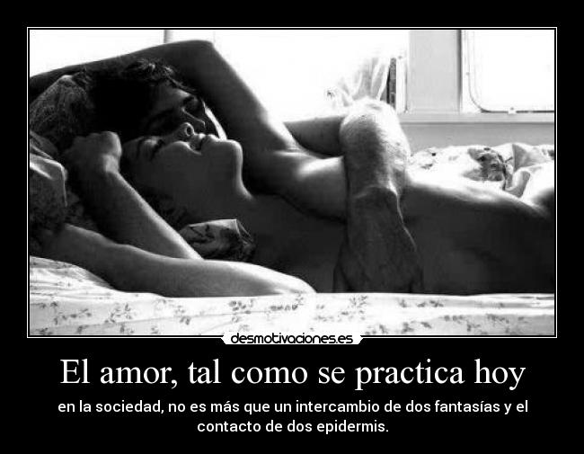 El amor, tal como se practica hoy -