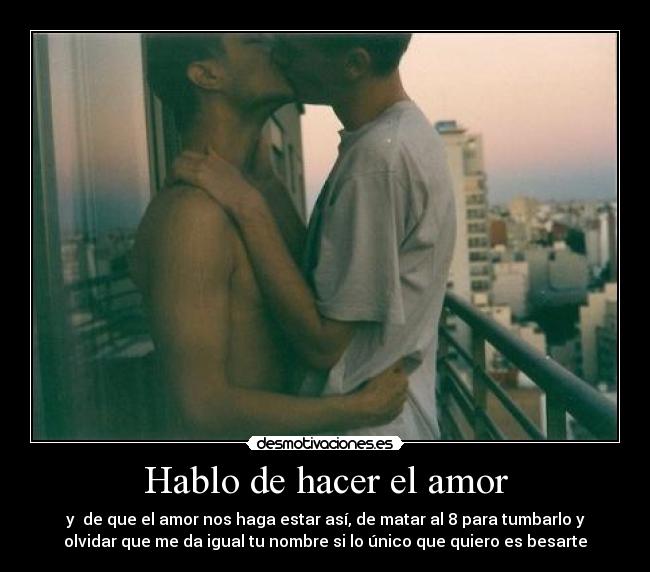Hablo de hacer el amor - 