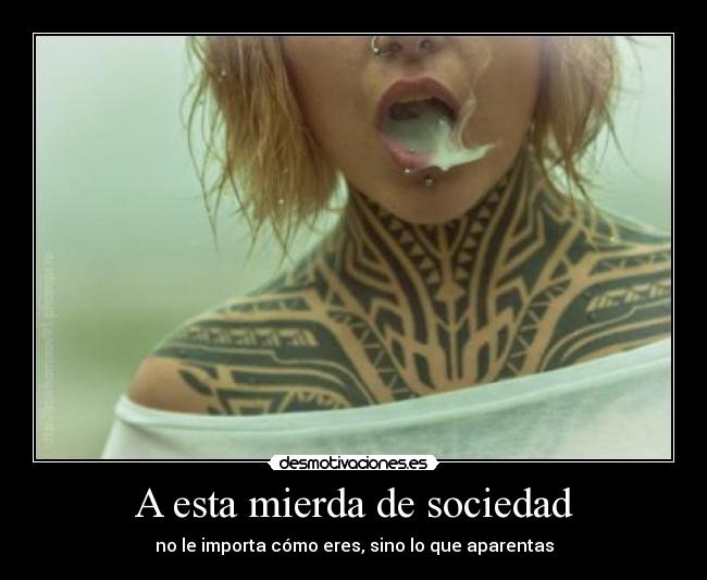 A esta mierda de sociedad -