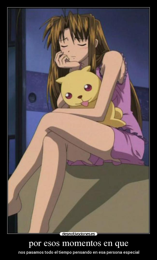 por esos momentos en que - nos pasamos todo el tiempo pensando en esa persona especial