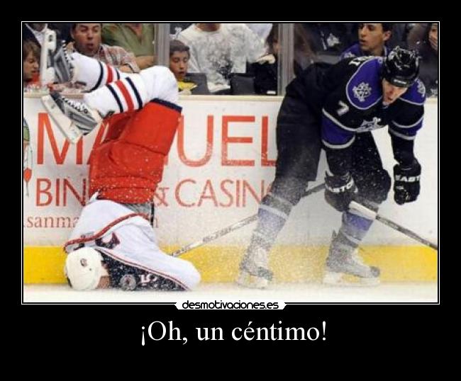 ¡Oh, un céntimo! -