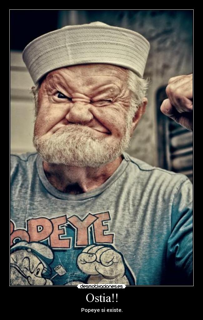 Ostia!! - Popeye si existe.