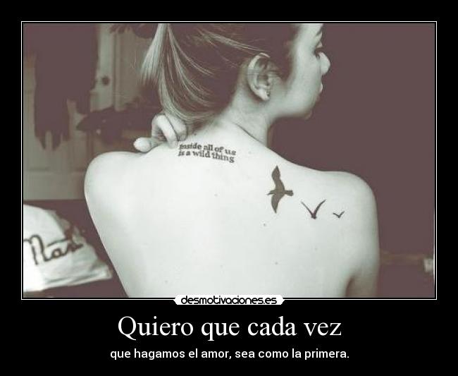 Quiero que cada vez -