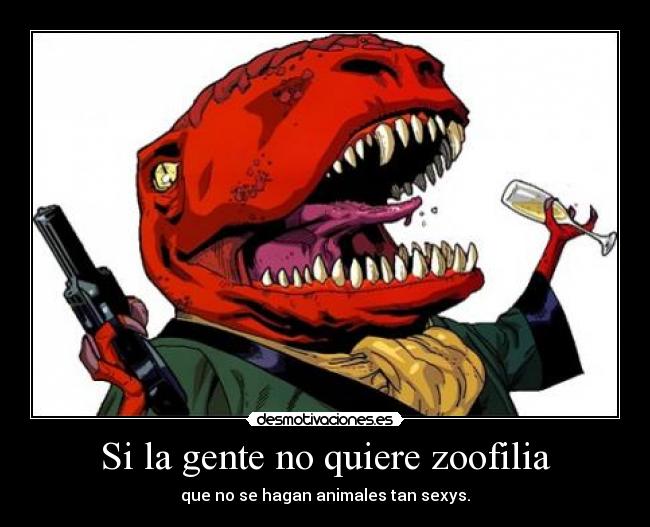 Si la gente no quiere zoofilia - 