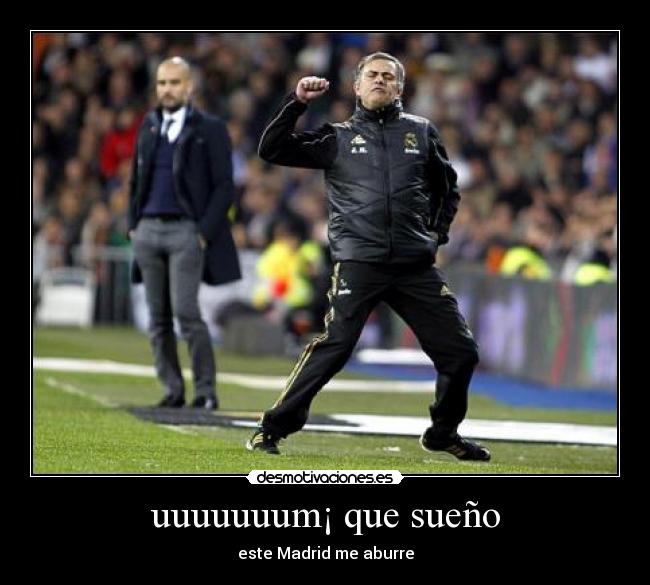 uuuuuuum¡ que sueño - este Madrid me aburre