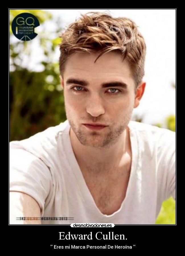 Edward Cullen. -