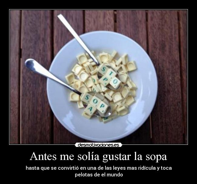 Antes me solía gustar la sopa - 
