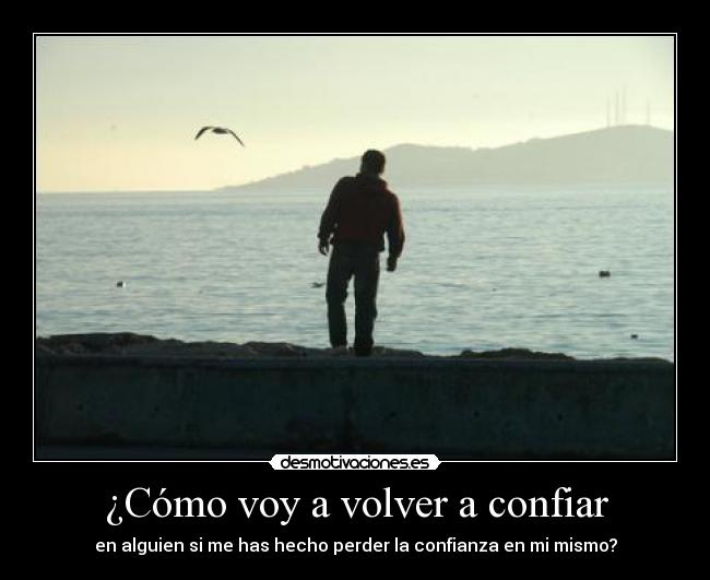 ¿Cómo voy a volver a confiar - 