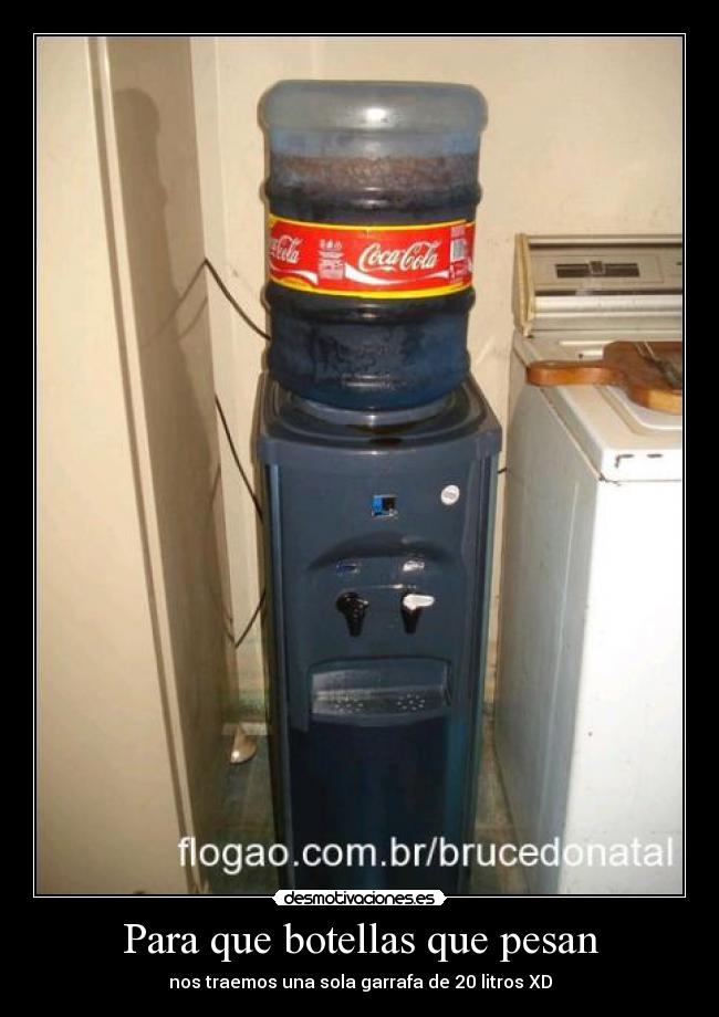 Para que botellas que pesan -