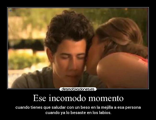 Ese incomodo momento -