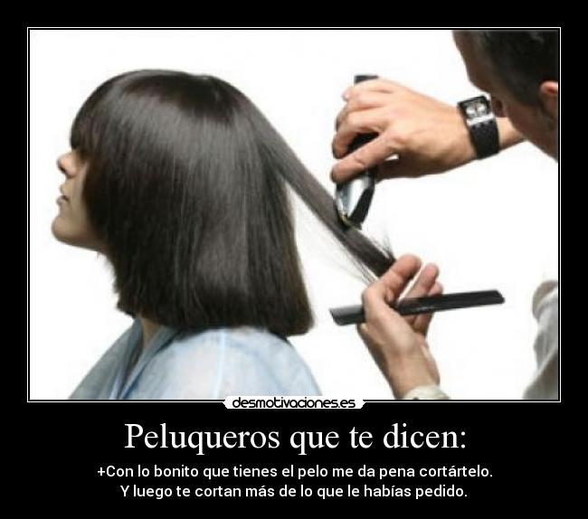 Peluqueros que te dicen: -