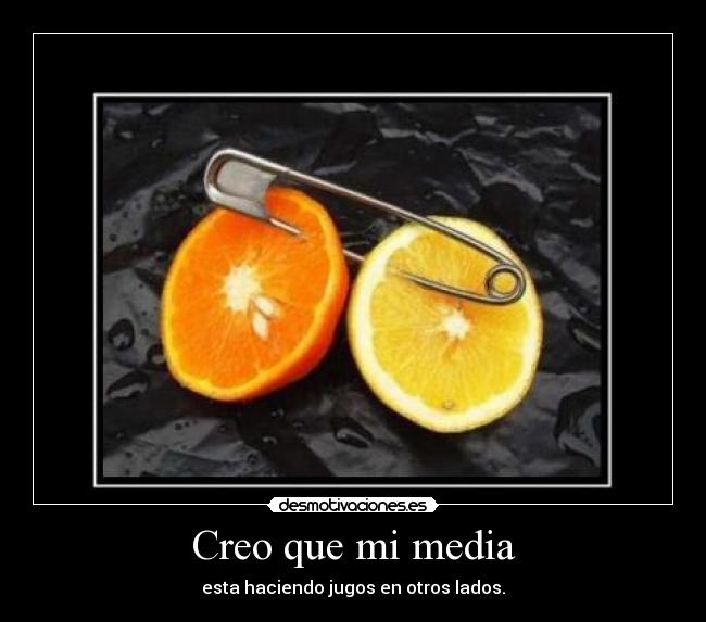 Creo que mi media -
