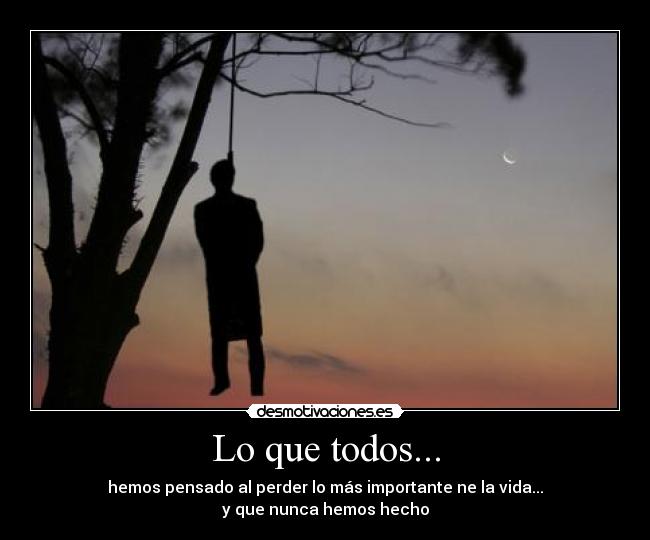 Lo que todos... -