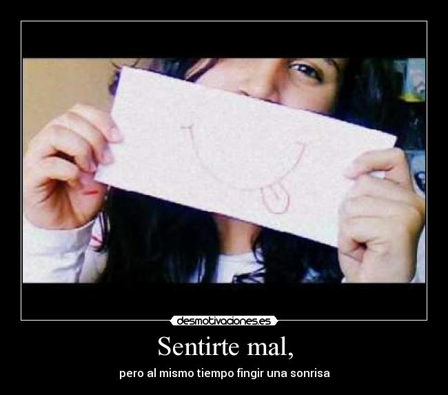 Sentirte mal, -