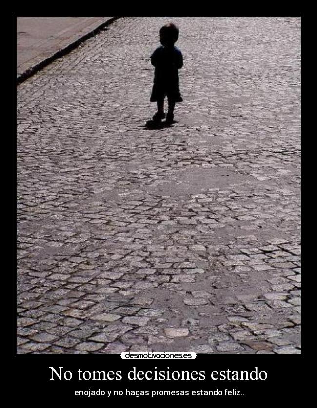 No tomes decisiones estando -