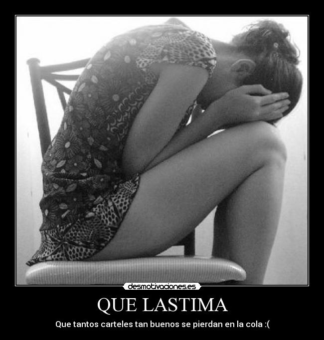 QUE LASTIMA -