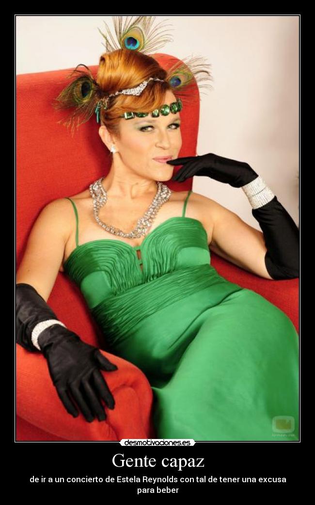 Gente capaz - de ir a un concierto de Estela Reynolds con tal de tener una excusa para beber