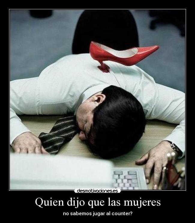 Quien dijo que las mujeres -