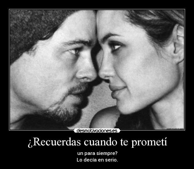 ¿Recuerdas cuando te prometí - 