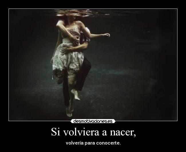 Si volviera a nacer, - 