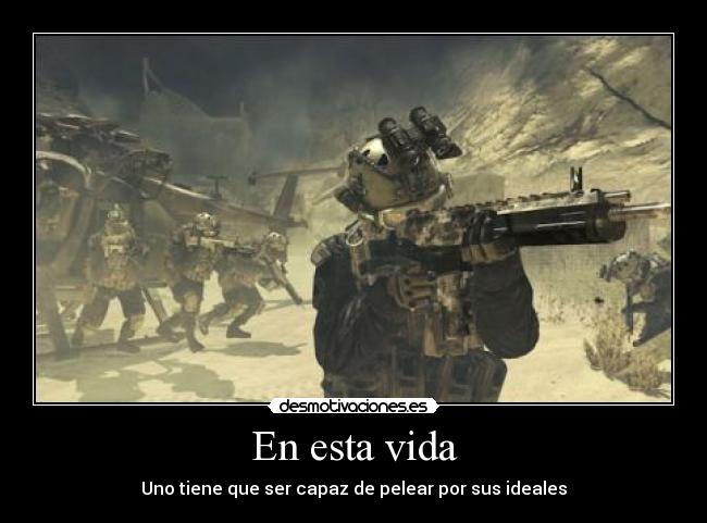 En esta vida - Uno tiene que ser capaz de pelear por sus ideales