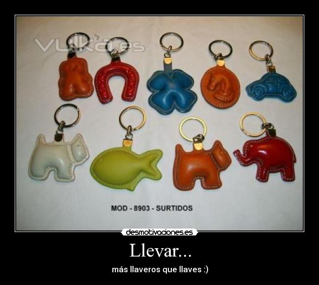 Llevar... - más llaveros que llaves :)