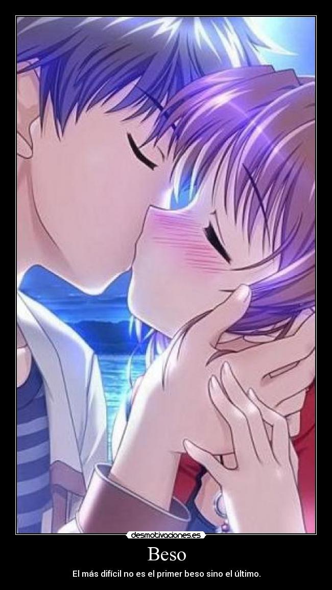 Beso - El más difícil no es el primer beso sino el último.