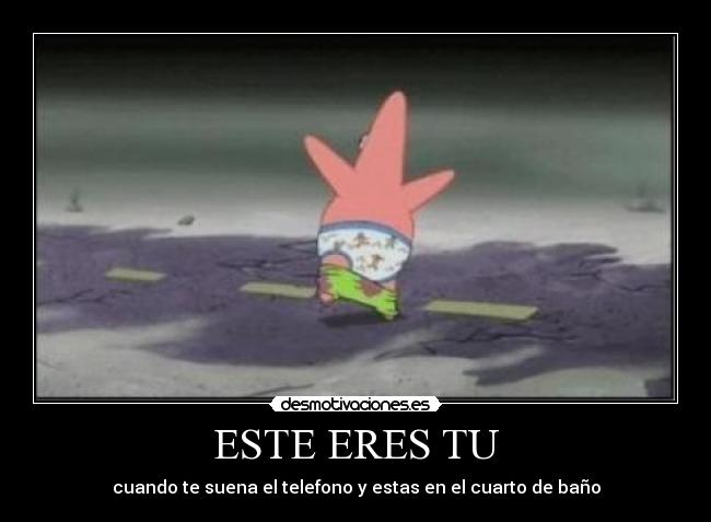 ESTE ERES TU - cuando te suena el telefono y estas en el cuarto de baño