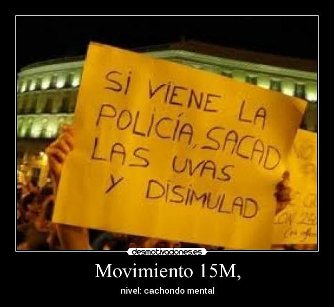 Movimiento 15M, - nivel: cachondo mental