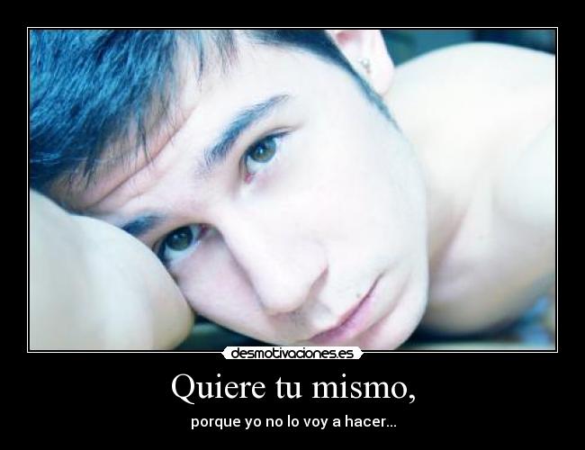 Quiere tu mismo, - 