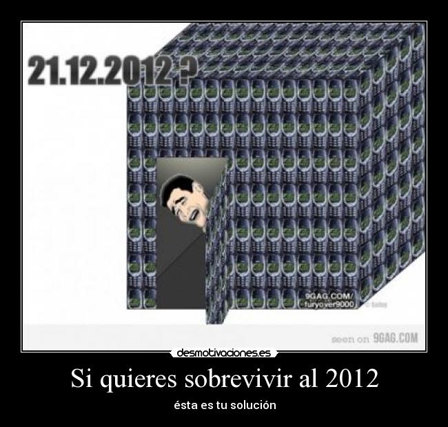 Si quieres sobrevivir al 2012 - 