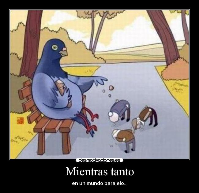 Mientras tanto - en un mundo paralelo...