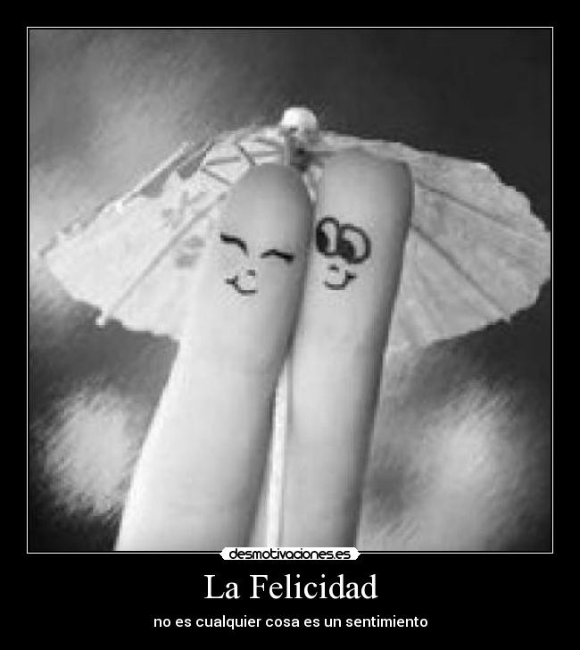 La Felicidad -
