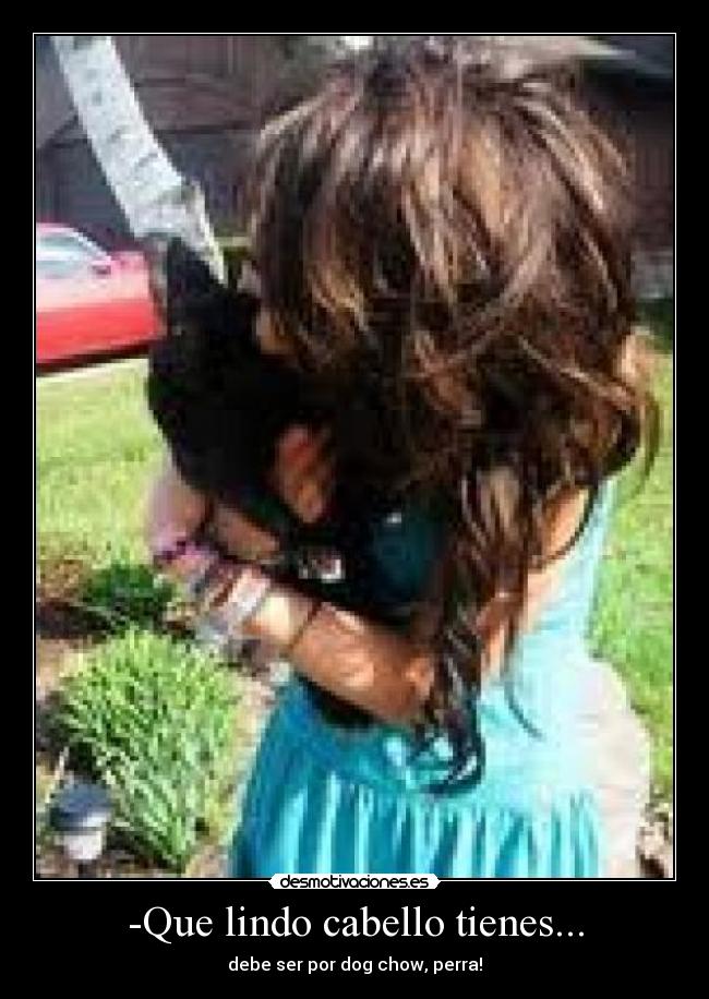 -Que lindo cabello tienes... - 