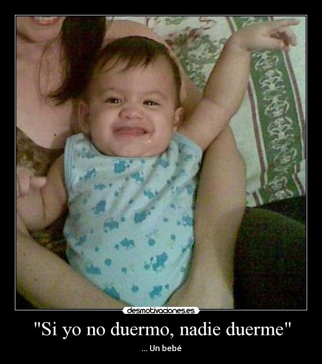 Si yo no duermo, nadie duerme - 