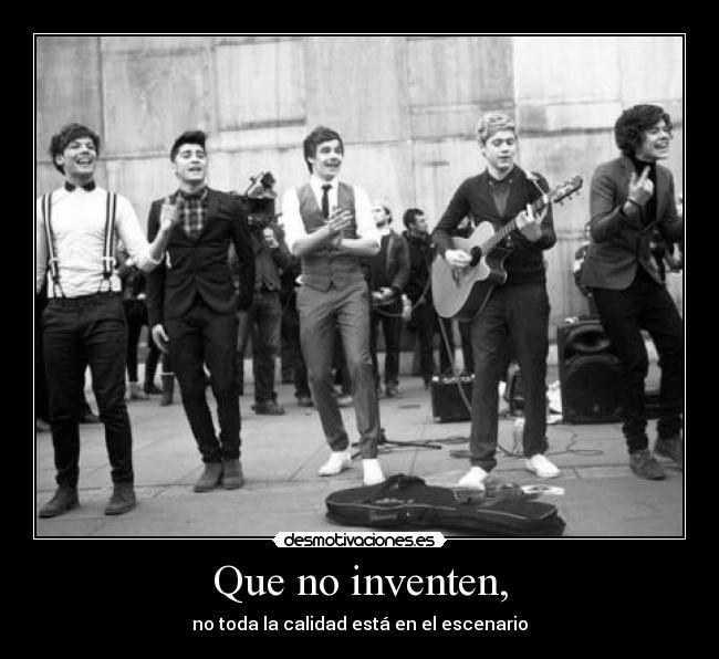 Que no inventen, - no toda la calidad está en el escenario