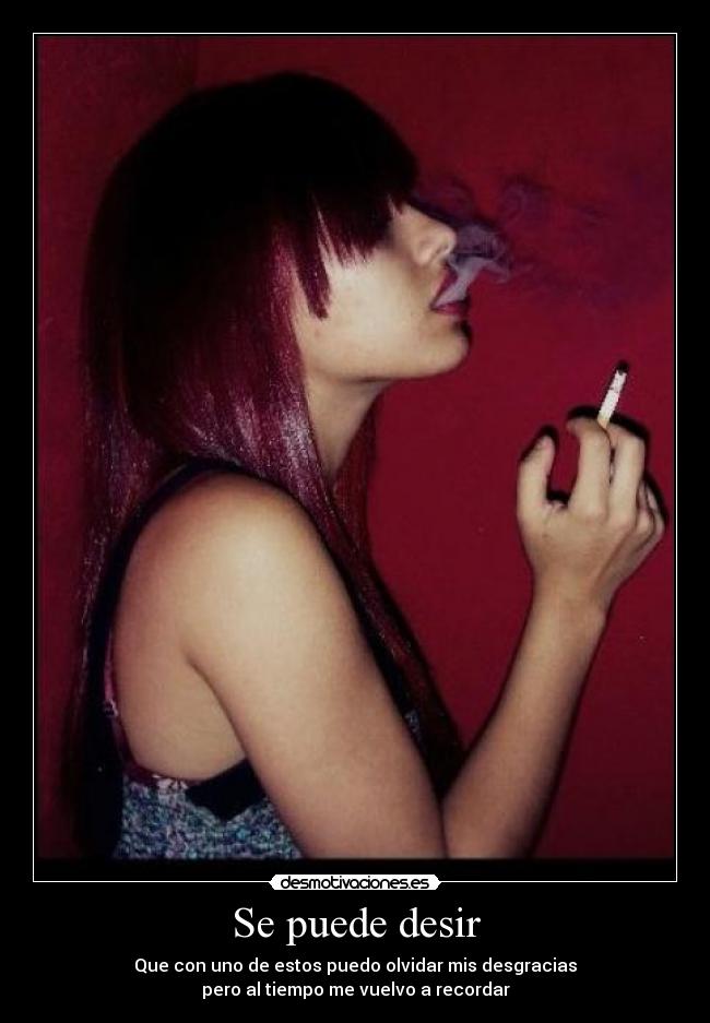 Se puede desir - Que con uno de estos puedo olvidar mis desgracias
pero al tiempo me vuelvo a recordar