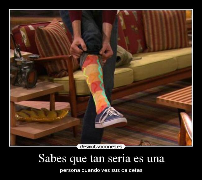Sabes que tan seria es una - persona cuando ves sus calcetas