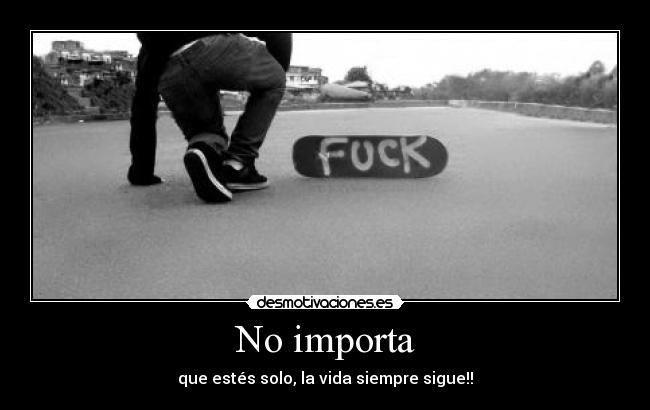 No importa -