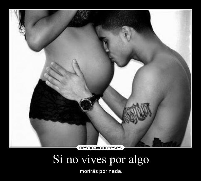 Si no vives por algo -