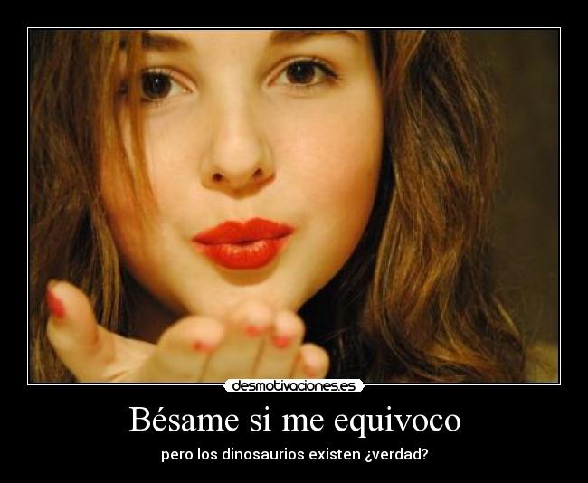 carteles dinosaurios besame dsa desmotivaciones