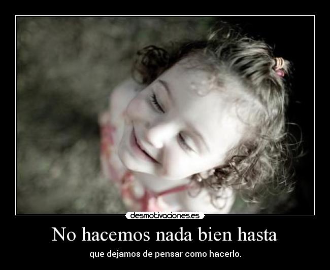 No hacemos nada bien hasta -