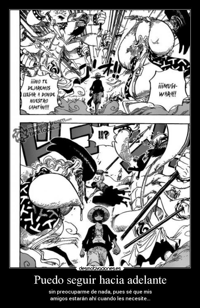 Puedo seguir hacia adelante - sin preocuparme de nada, pues sé que mis
amigos estarán ahí cuando les necesite...