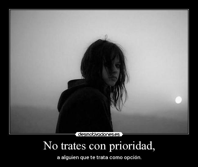 No trates con prioridad, - 