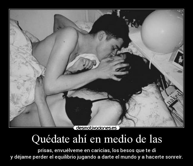 Quédate ahí en medio de las -