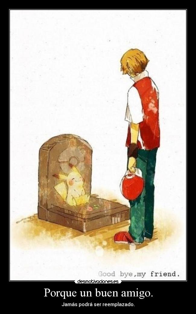Porque un buen amigo. - 