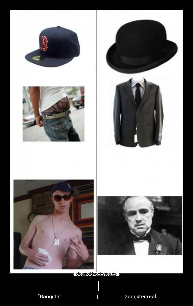  | - Gangsta                              |                      Gangster real