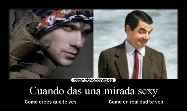 Cuando das una mirada sexy -